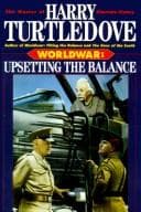 Cover of Upsetting the Balance (Worldwar Series, Volume 3)