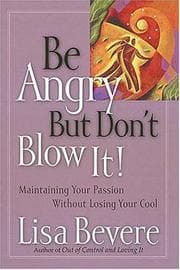 Cover of Be angry, but don't blow it