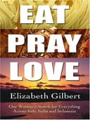 Cover of Eat, Pray, Love : One Woman's Search for Everything Across Italy, India, and Indonesia