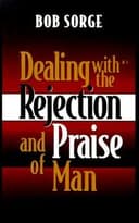 Cover of Dealing with the rejection and praise of man