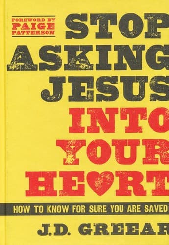 Cover of Stop Asking Jesus Into Your Heart: How to Know for Sure You Are Saved