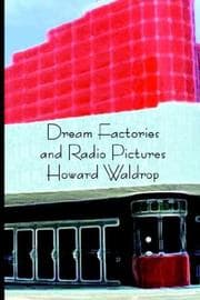 Cover of Dream Factories and Radio Pictures