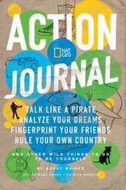Cover of Action Journal Talk Like A Pirate Analyze Your Dreams Fingerprint Your Friends Rule Your Own Country And Other Wild Things To Do To Be Yourself