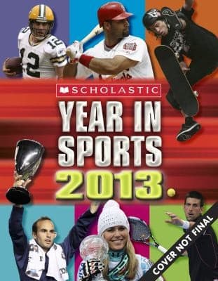 Cover of Scholastic Year In Sports 2013