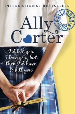 Cover of Id Tell You I Love You But Then Id Have to Kill You
            
                Gallagher Girls