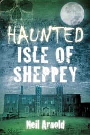 Cover of Haunted Isle Of Sheppey
