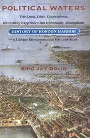 Cover of Political Waters: The Long, Dirty, Contentious, Incredibly Expensive, but Eventually Triumphant History of Boston Harbor