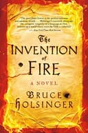 Cover of The Invention of Fire: A Novel