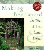 Cover of Making bentwood trellises, arbors, gates & fences
