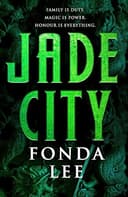 Cover of Jade City: Family is duty. Magic is power. Honour is everything.