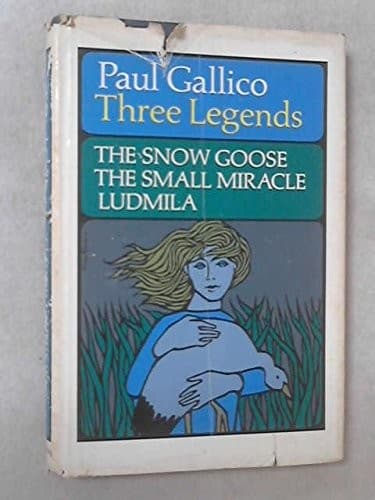 Cover of Three Legends: The Snow Goose, The Small Miracle, Ludmila