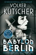 Cover of Babylon Berlin: Book 1 of the Gereon Rath Mystery Series