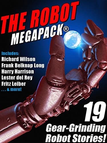 Cover of The Robot MEGAPACK®: 19 Gear-Grinding Robot Stories!