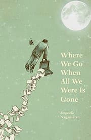 Cover of Where We Go When All We Were Is Gone