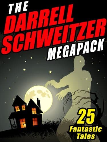Cover of The Darrell Schweitzer MEGAPACK ®: 25 Weird Tales of Fantasy and Horror