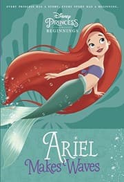 Cover of Disney Princess Beginnings: Ariel Makes Waves (Disney Princess) (A Stepping Stone Book(TM))