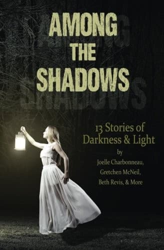 Cover of Among the Shadows: Thirteen Stories of Darkness and Light