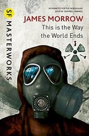 Cover of This Is the Way the World Ends (S.F. Masterworks)