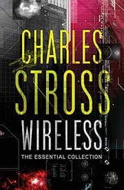Cover of Wireless: The Essential Charles Stross