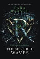 Cover of These Rebel Waves Raasch, Sara
