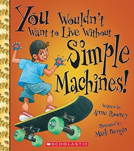Cover of You Wouldn't Want to Live Without Simple Machines!