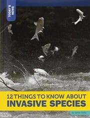 Cover of 12 Things to Know About Invasive Species