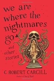 Cover of We Are Where The Nightmares Go