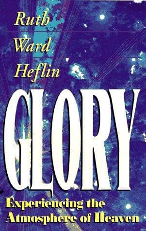 Cover of Glory: Experiencing the Atmosphere of Heaven