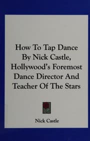 Cover of How To Tap Dance By Nick Castle, Hollywood's Foremost Dance Director And Teacher Of The Stars