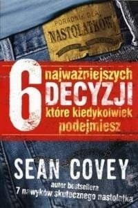 Cover of 6 najważniejszych decyzji, które kiedykolwiek podejmiesz