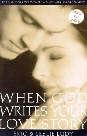 Cover of When God Writes Your Love Story: The Ultimate Approach to Guy/Girl Relationships
