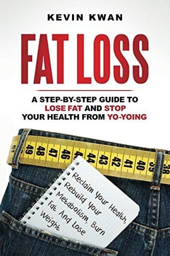 Cover of Fat Loss : a Step-By-Step Guide to Lose Fat and Stop Your Health from Yo-Yoing