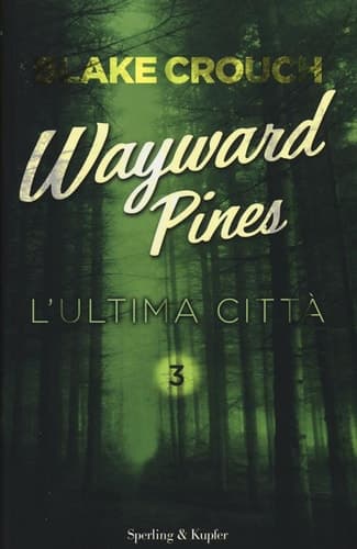 Cover of L' ultima città. Wayward Pines. Vol. 3
