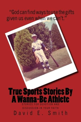 Cover of True Sports Stories for a Wanna-Be Athlete