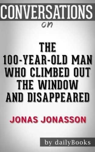 Cover of Conversations on the 100-Year-Old Man Who Climbed Out the Window and Disappeared by Jonas Jonasson