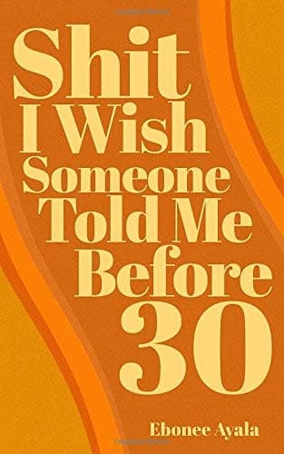 Cover of Shit I Wish Someone Told Me Before 30