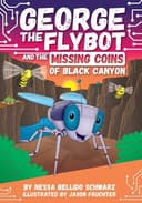 Cover of GEORGE the Flybot and the Missing Coins of Black Canyon