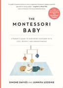 Cover of The Montessori Baby: A Parent's Guide to Nurturing Your Baby with Love, Respect, and Understanding (The Parents' Guide to Montessori, 2)