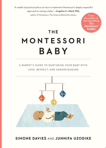 Cover of The Montessori Baby: A Parent's Guide to Nurturing Your Baby with Love, Respect, and Understanding (The Parents' Guide to Montessori, 2)