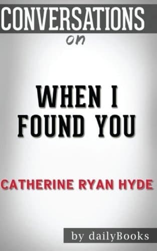 Cover of Conversations on When I Found You by Catherine Ryan Hyde