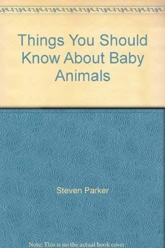 Cover of Things You Should Know About Baby Animals