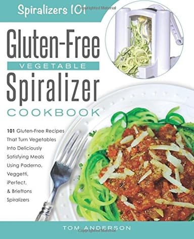Cover of Spiralizer 101's Gluten-Free Vegetable Spiralizer Cookbook