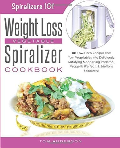 Cover of Spiralizer 101's Weight Loss Vegetable Spiralizer Cookbook