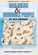 Cover of Bad Ideas and Horrible People of Old Oregon