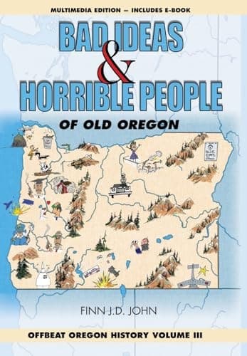 Cover of Bad Ideas and Horrible People of Old Oregon