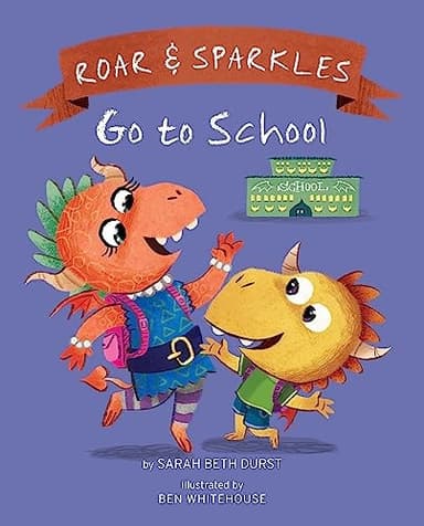 Cover of Roar & Sparkles Go to School