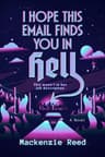 Cover of I Hope This Email Finds You in Hell