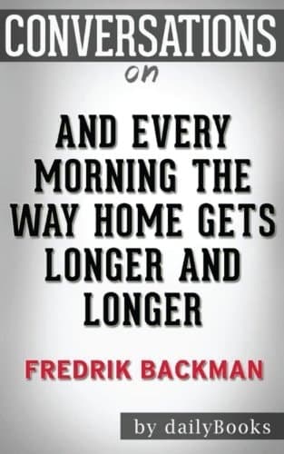 Cover of Conversations on and Every Morning the Way Home Gets Longer and Long by Fredrik Backman