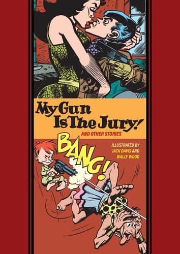 Cover of My Gun Is the Jury and Other Stories (the Fantagraphics EC Comics Artists Library)