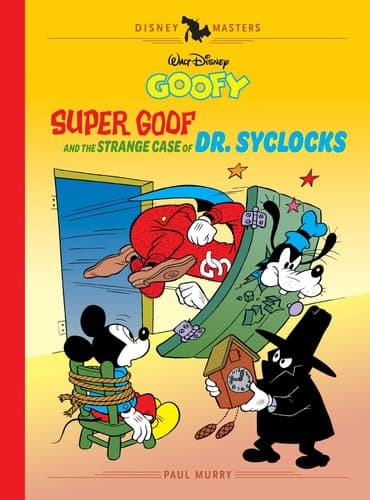 Cover of Walt Disney's Goofy : Super Goof and the Strange Case of Dr. Syclocks